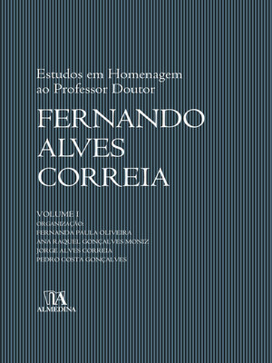 cover image of Estudos em Homenagem ao Professor Doutor Fernando Alves Correia--Volume I
